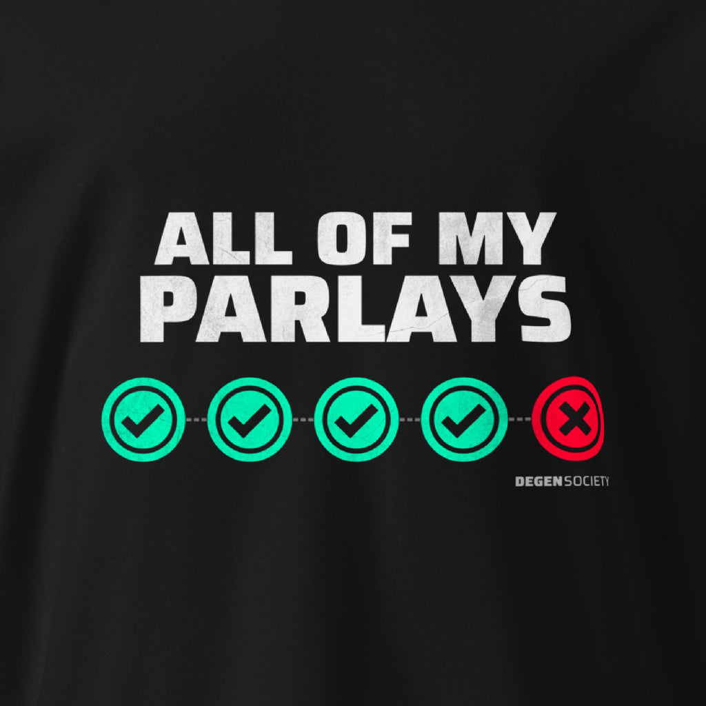 Black t-shirt with detailed view of graphic that reads 'All of my parlays' with checkmarks