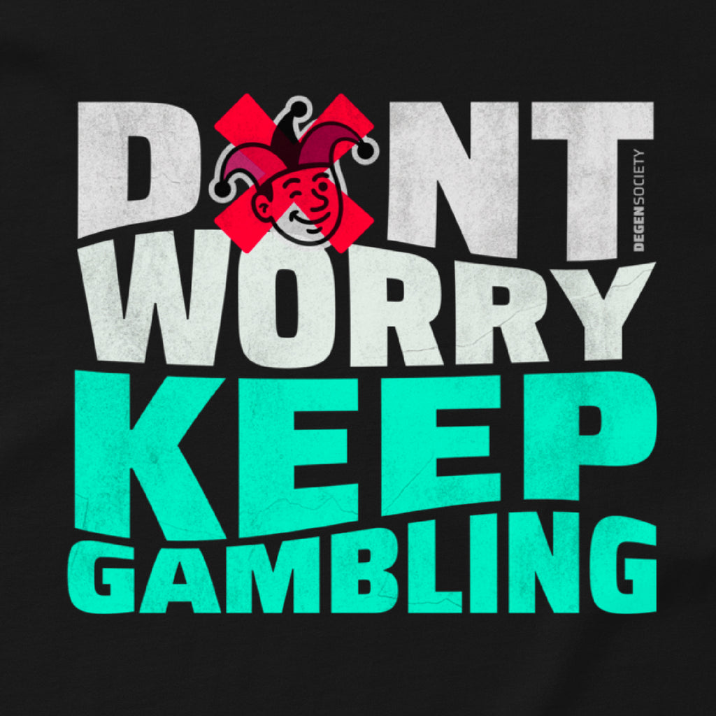 Don't Worry, Keep Gambling Tee