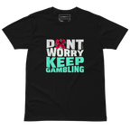 Black t-shirt with 'Don't Worry Keep Gambling' text and cartoon character on a white background
